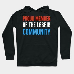 Proud Member Of The LGBFJB Community Hoodie